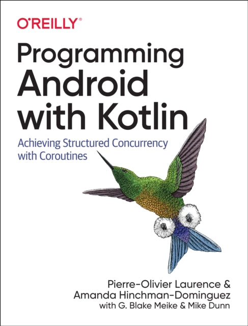 Programming Android with Kotlin: Achieving Structured Concurrency with Coroutines