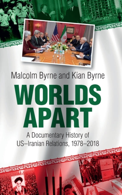 Worlds Apart: A Documentary History of US-Iranian Relations, 1978-2018