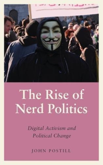 Rise of Nerd Politics: Digital Activism and Political Change