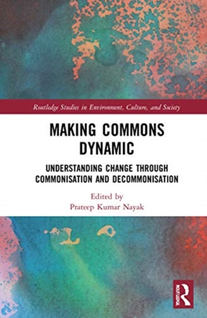 Making Commons Dynamic: Understanding Change Through Commonisation and Decommonisation