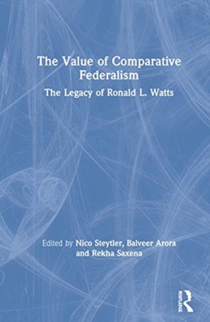 Value of Comparative Federalism: The Legacy of Ronald L. Watts