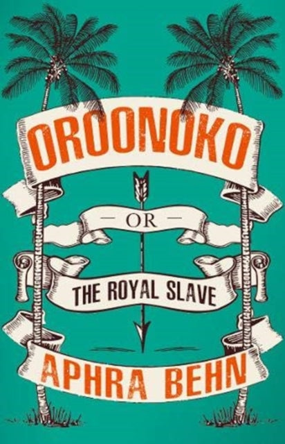Oroonoko: Or, The Royal Slave