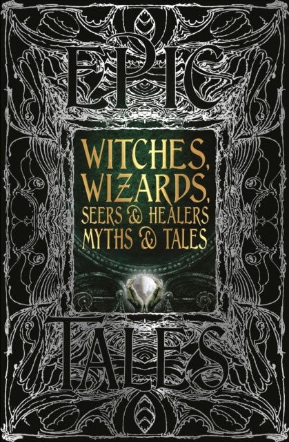 Witches, Wizards, Seers & Healers Myths & Tales: Epic Tales