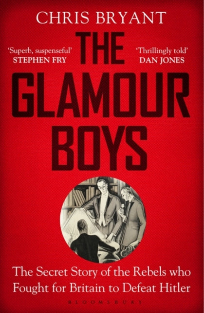 Glamour Boys: The Secret Story of the Rebels who Fought for Britain to Defeat Hitler