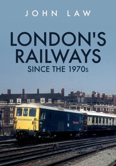 London's Railways Since the 1970s