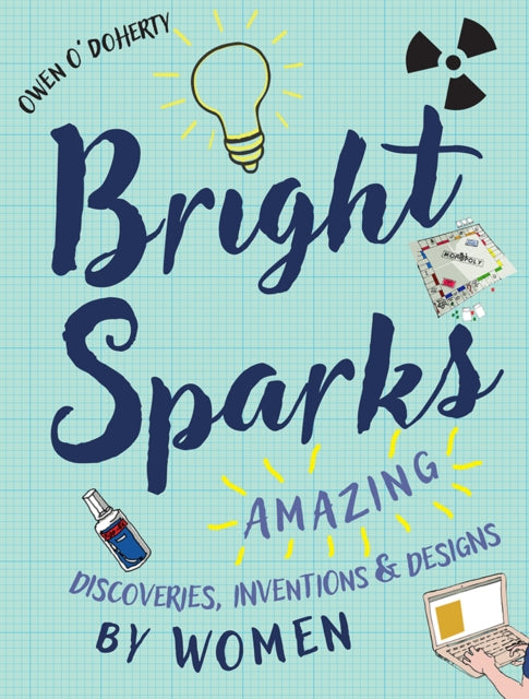 Bright Sparks: Amazing Discoveries, Inventions and Designs by Women