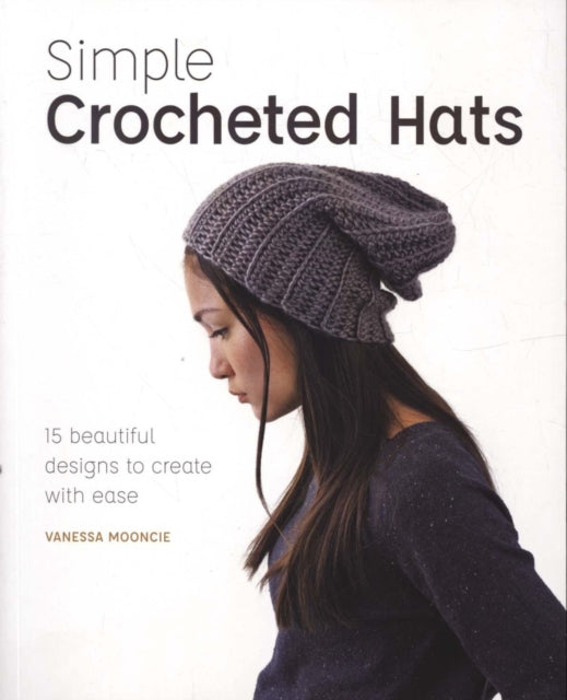 Simple Crochet Hats: 15 Beautiful Designs to Create with Ease