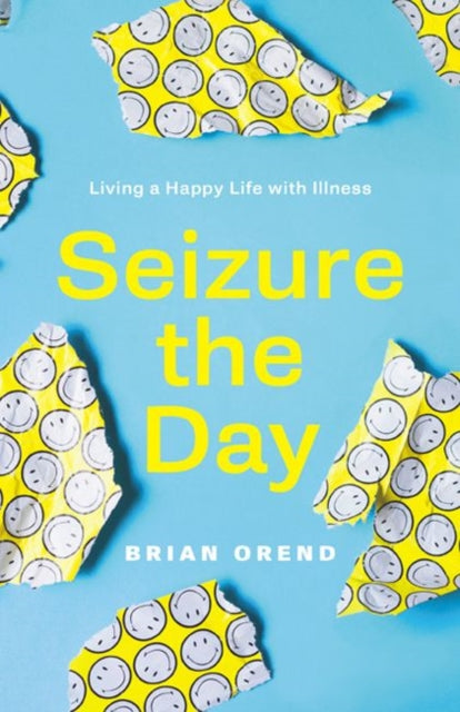 Seizure the Day: Living a Happy Life With Illness