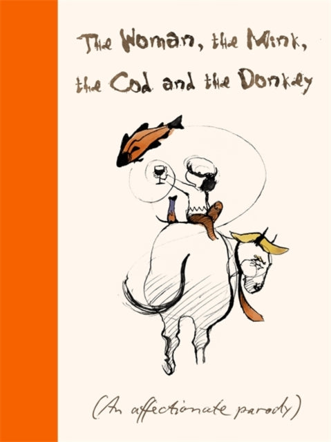 Woman, the Mink, the Cod and the Donkey: An affectionate parody