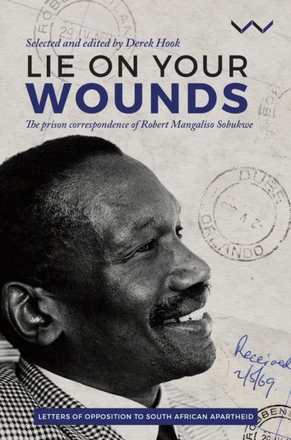 Lie on your wounds: The prison correspondence of Robert Mangaliso Sobukwe