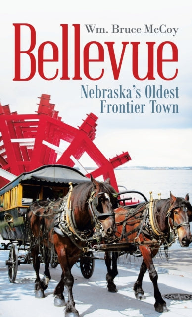 Bellevue: Nebraska's Oldest Frontier Town