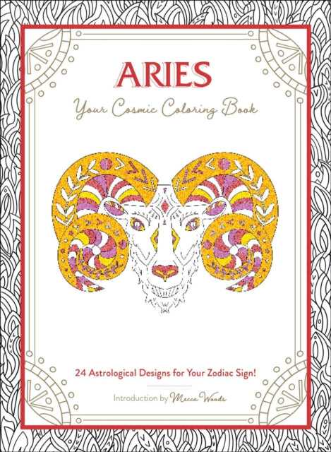 Aries: Your Cosmic Coloring Book: 24 Astrological Designs for Your Zodiac Sign!