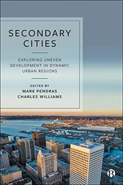 Secondary Cities: Exploring Uneven Development in Dynamic Urban Regions of the Global North