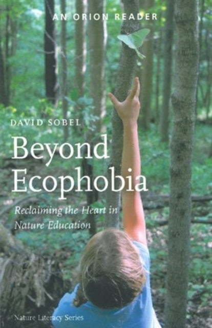 Beyond Ecophobia: Reclaiming the Heart in Nature Education