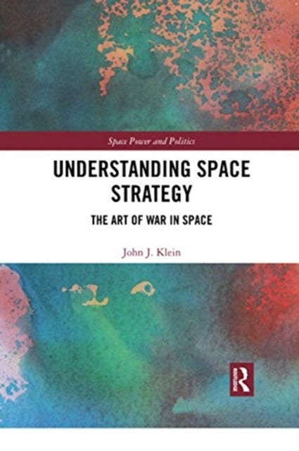 Understanding Space Strategy: The Art of War in Space