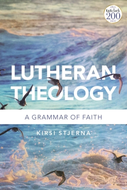 Lutheran Theology: A Grammar of Faith