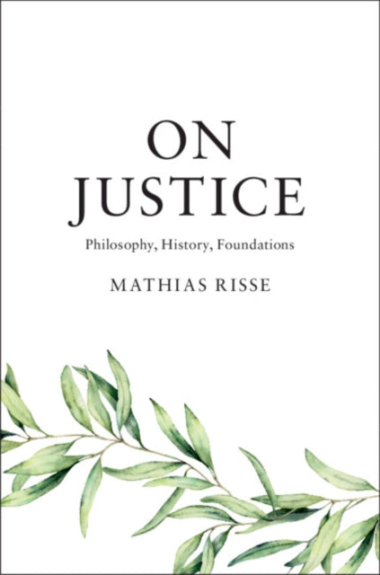 On Justice: Philosophy, History, Foundations