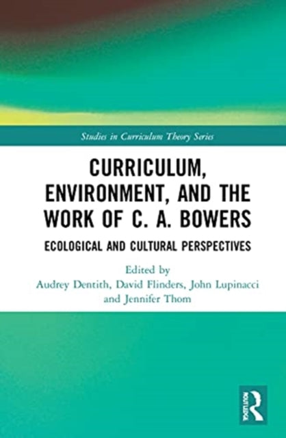 Curriculum, Environment, and the Work of C. A. Bowers: Ecological and Cultural Perspectives