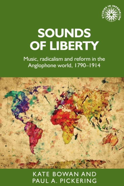 Sounds of Liberty: Music, Radicalism and Reform in the Anglophone World, 1790-1914