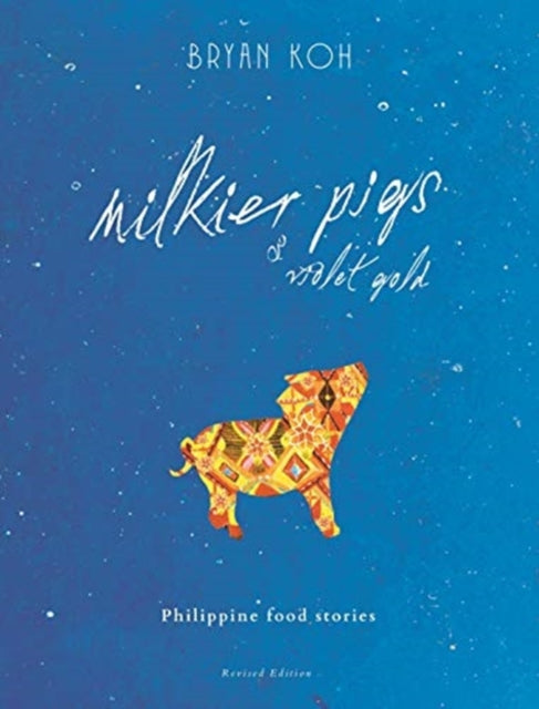 Milkier Pigs & Violet Gold: Philippine Food Stories