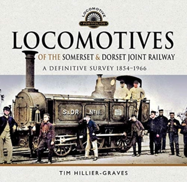 Locomotives of the Somerset & Dorset Joint Railway: A Definitive Survey, 1854-1966