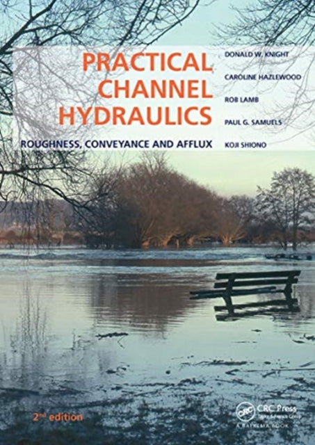 Practical Channel Hydraulics, 2nd edition: Roughness, Conveyance and Afflux