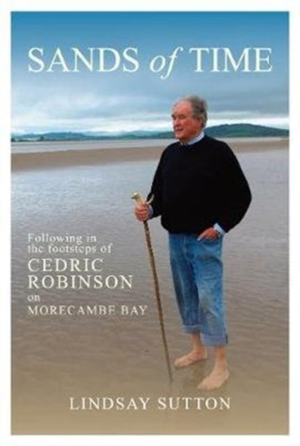 Sands of Time: Following in the footsteps of Cedric Robinson on Morecambe Bay