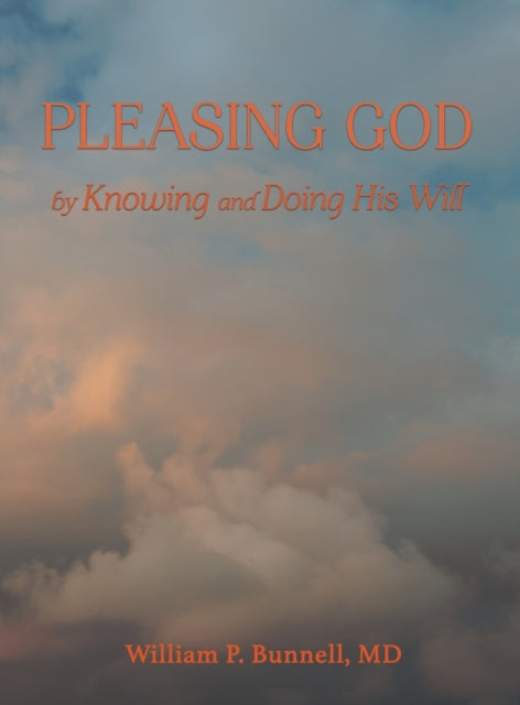 Pleasing God: by Knowing and Doing His Will
