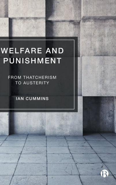 Welfare and Punishment: From Thatcherism to Austerity