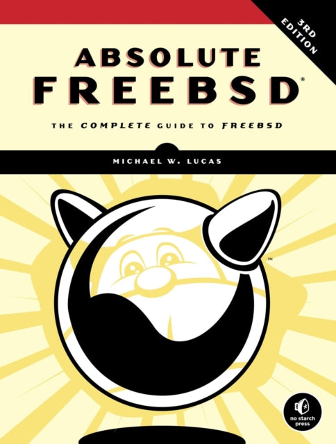 Absolute Freebsd: The Complete Guide To FreeBSD, Third Edition