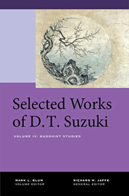 Selected Works of D.T. Suzuki, Volume IV: Buddhist Studies