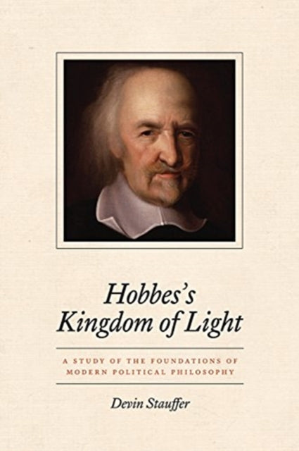 Hobbes's Kingdom of Light: A Study of the Foundations of Modern Political Philosophy