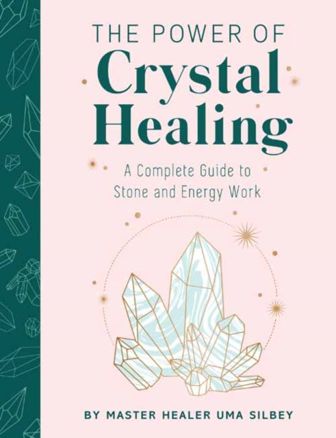 Crystal Healing: The Expert's Guide to Stone and Crystal Energy Work