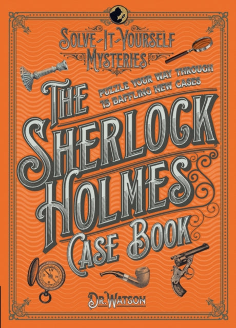 Sherlock Holmes Case Book: Puzzle your way through 10 baffling new cases