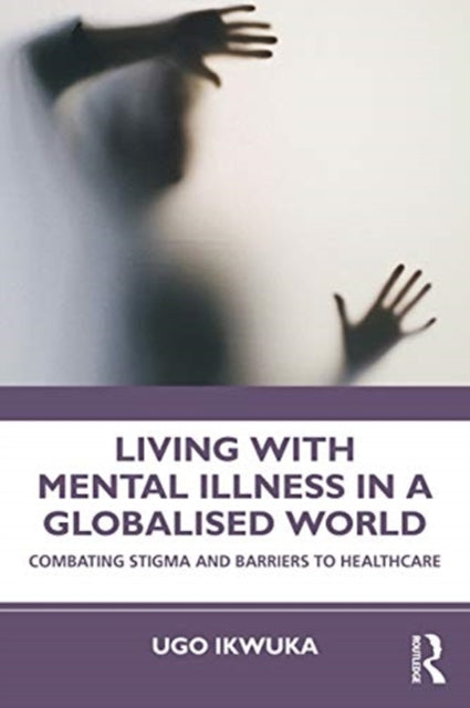 Living with Mental Illness in a Globalised World: Combating Stigma and Barriers to Healthcare