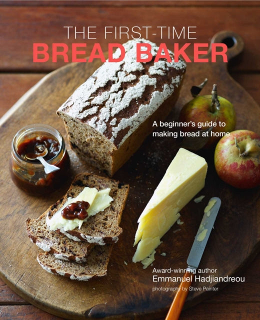 First-time Bread Baker: A Beginner's Guide to Baking Bread at Home