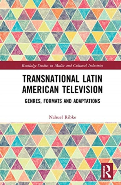 Transnational Latin American Television: Genres, Formats and Adaptations