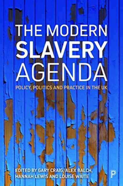 Modern Slavery Agenda: Policy, Politics and Practice