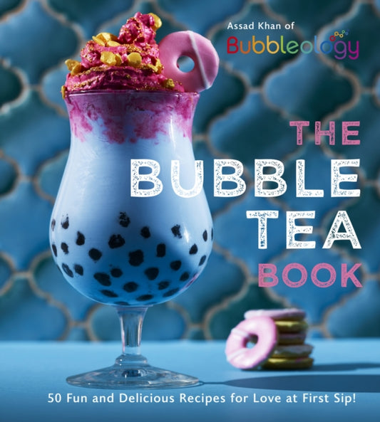 Bubble Tea Book: 50 Fun and Delicious Recipes for Love at First Sip!