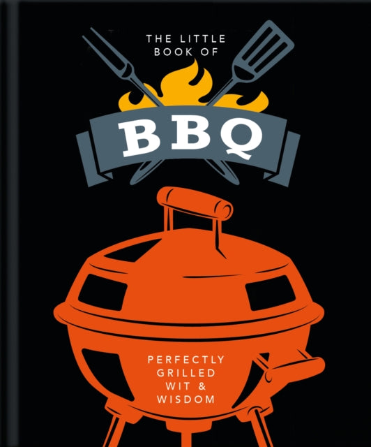 Little Book of BBQ: Get fired up, it's grilling time!