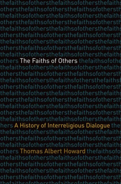 Faiths of Others: A History of Interreligious Dialogue