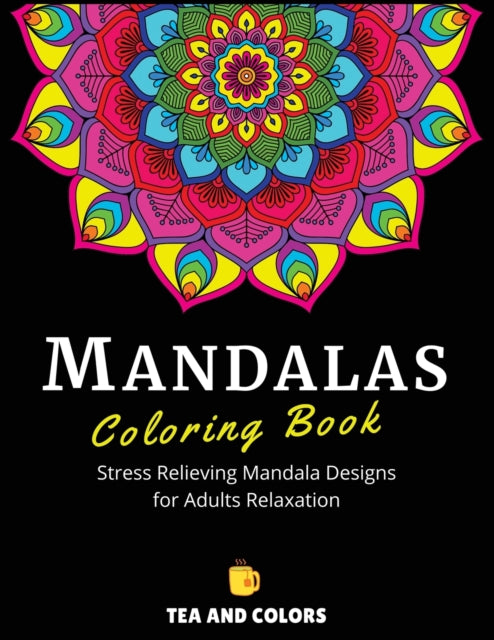 Mandalas Coloring Book: Stress Relieving Mandala Designs For Adults Relaxation