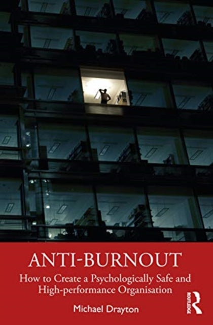 Anti-burnout: How to Create a Psychologically Safe and High-performance Organisation