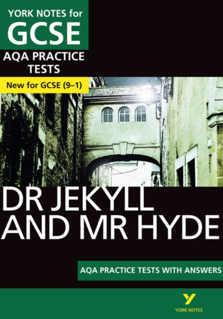 York Notes for AQA GCSE (9-1): Dr Jekyll and Mr Hyde PRACTICE TESTS - The best way to practise and feel ready for 2021 assessments and 2022 exams