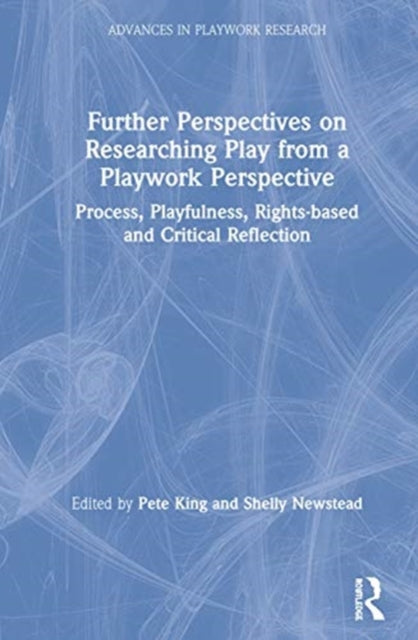 Further Perspectives on Researching Play from a Playwork Perspective: Process, Playfulness, Rights-based and Critical Reflection