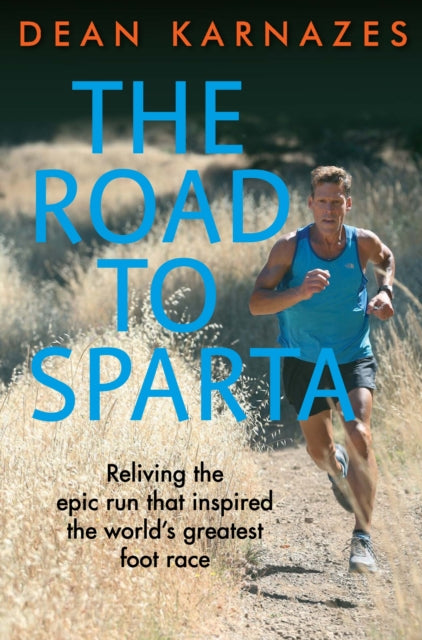 Road to Sparta: Reliving the Epic Run that Inspired the World's Greatest Foot Race