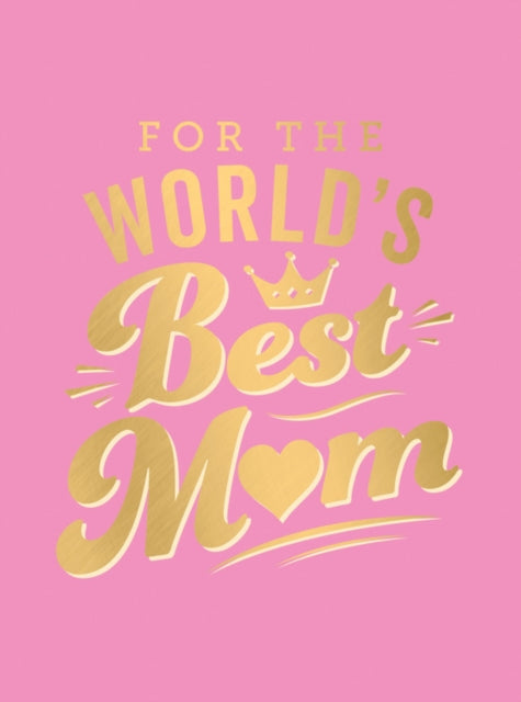 For the World's Best Mum: The Perfect Gift to Give to Your Mum