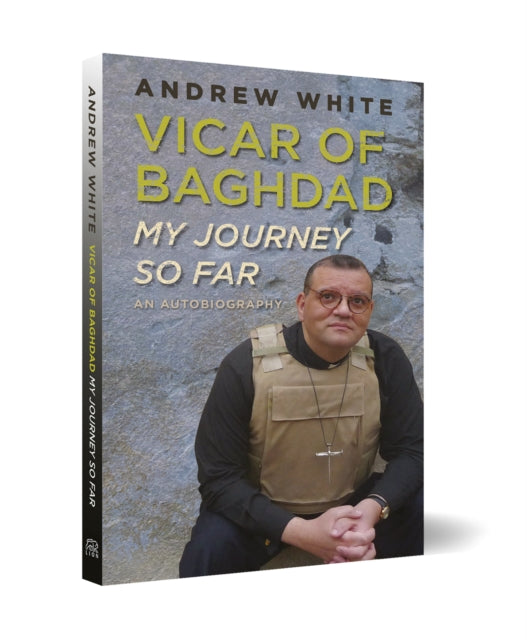 Vicar of Baghdad - My Journey So Far: An autobiography