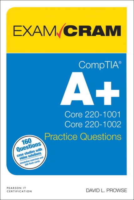 CompTIA A+ Practice Questions Exam Cram Core 1 (220-1001) and Core 2 (220-1002)