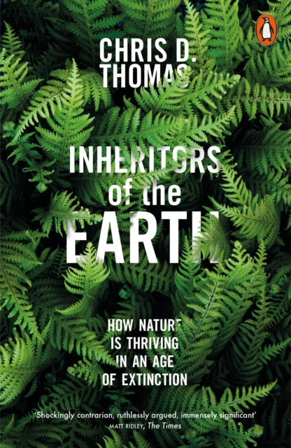 Inheritors of the Earth: How Nature Is Thriving in an Age of Extinction